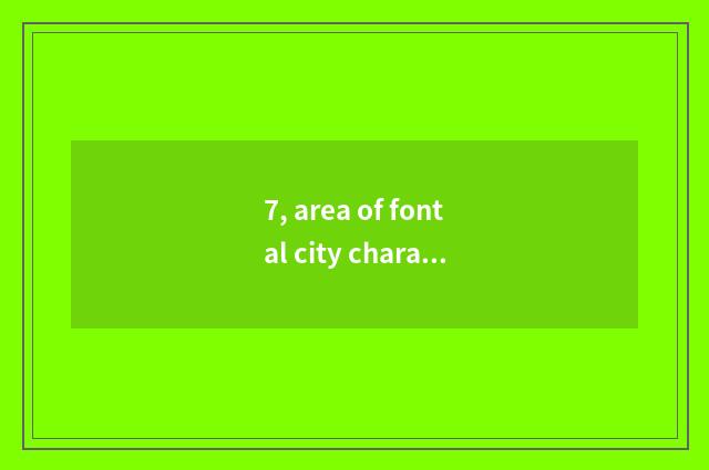 7, area of fontal city characteristic?