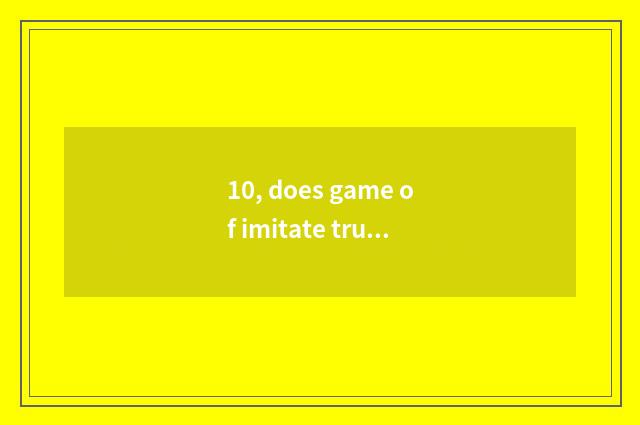 10, does game of imitate true person call what?