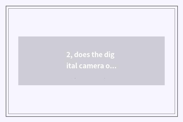2, does the digital camera of Caselogic include quality how?