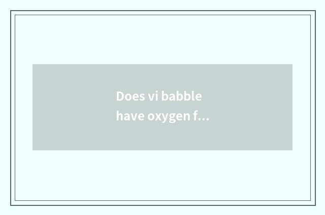 Does vi babble have oxygen fitness and new house fitness which good?