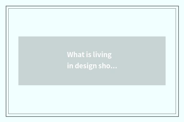 What is living in design shop?
