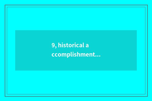9, historical accomplishment and historical nut accomplishment?