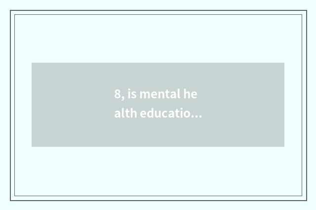 8, is mental health education taken an examination of grind difficulty?