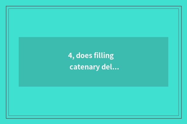 4, does filling catenary delay meaning of chain strong chain?