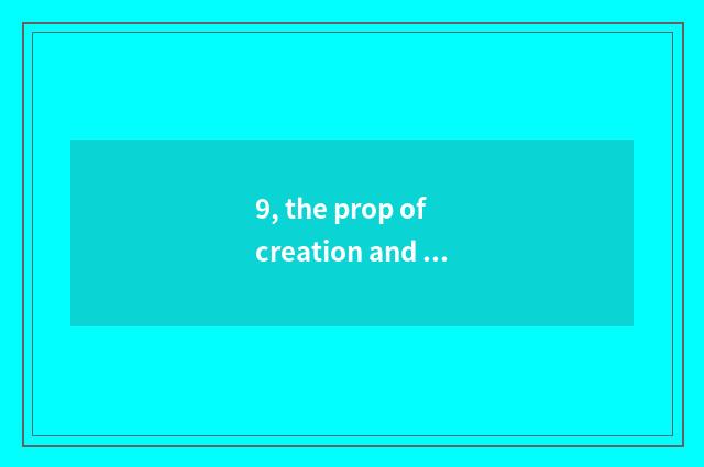 9, the prop of creation and blackart confluence pet?
