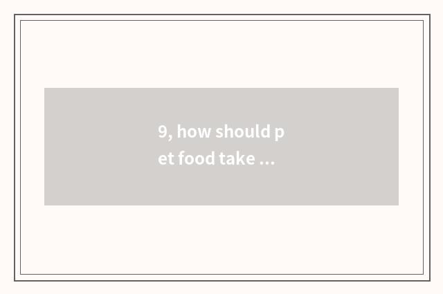 9, how should pet food take money sale?