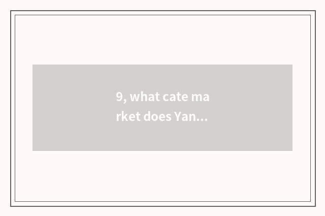 9, what cate market does Yang Shuo have? What does delicious cate have?