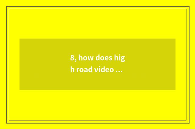 8, how does high road video download?
