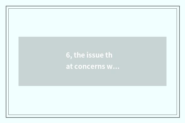 6, the issue that concerns with nature?