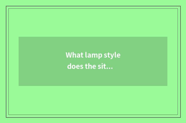 What lamp style does the sitting room fit?