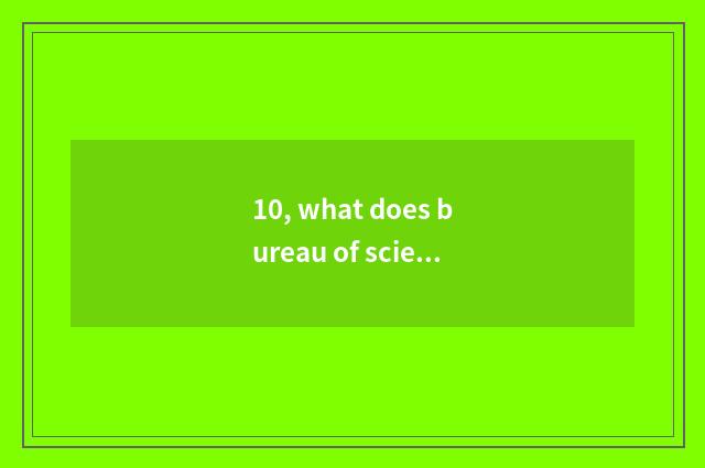 10, what does bureau of science and technology have to give aid to project?