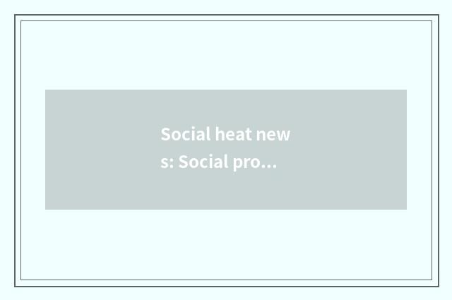Social heat news: Social problem, politics is dynamic
