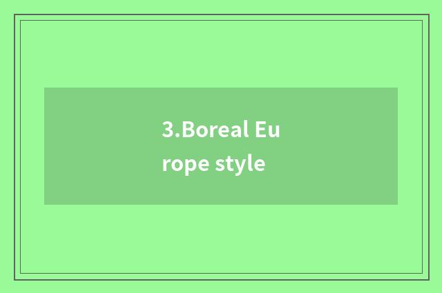 3.Boreal Europe style