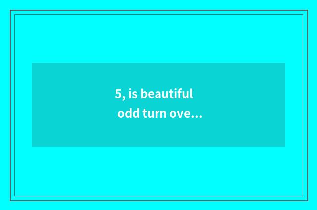5, is beautiful odd turn over the distinction with digital camera?