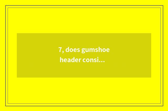 7, does gumshoe header consider inscription by can pop follow-up?