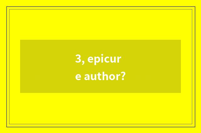 3, epicure author?