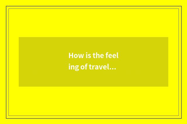 How is the feeling of travel written?