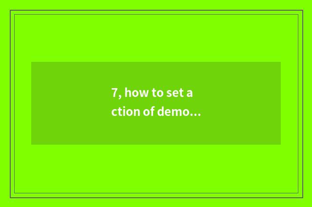 7, how to set action of demon animal world?