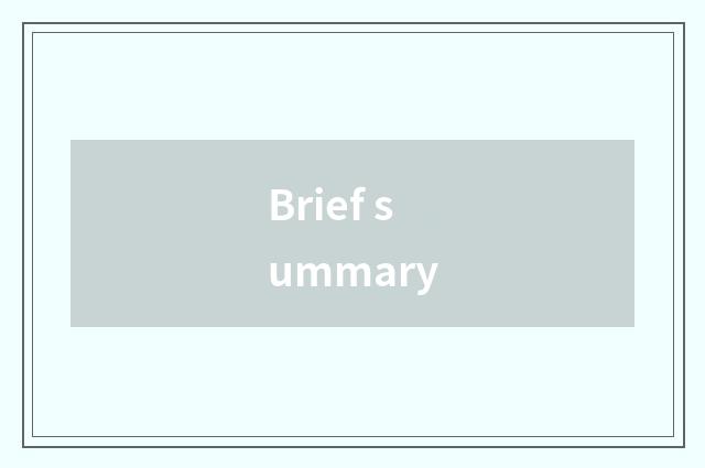 Brief summary