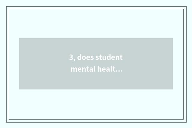 3, does student mental health teach a proposal?