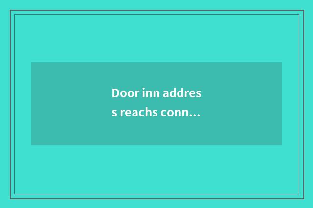 Door inn address reachs connection kind