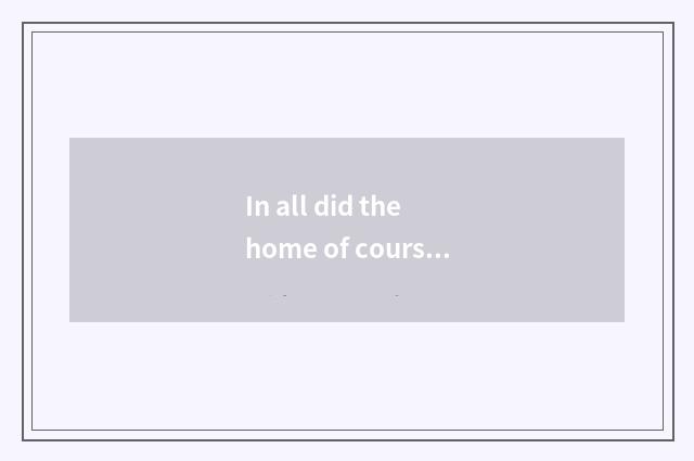 In all did the home of course appear on the market?
