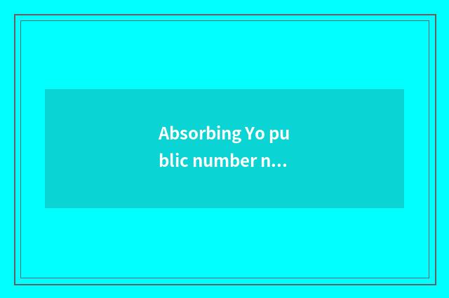 Absorbing Yo public number name?