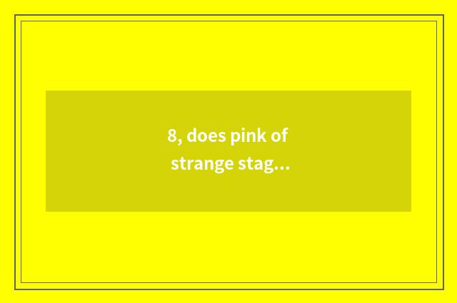 8, does pink of strange stage potato have a way?
