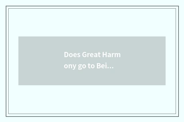 Does Great Harmony go to Beijing be being driven oneself swim strategy?