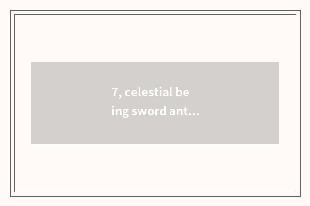 7, celestial being sword antecedents of 3 game bitter fleabane?