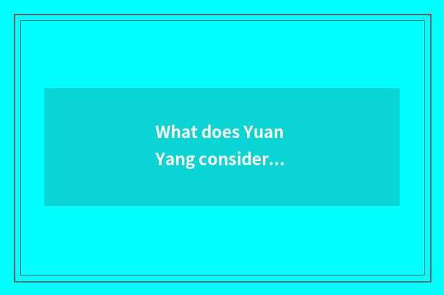 What does Yuan Yang consider caricature of green a surname to cry?