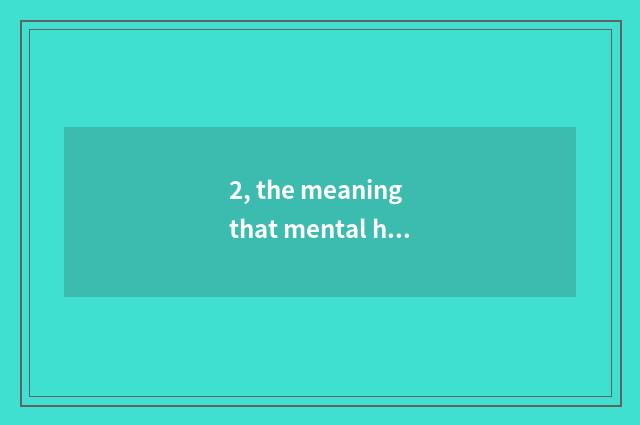 2, the meaning that mental health class meets?