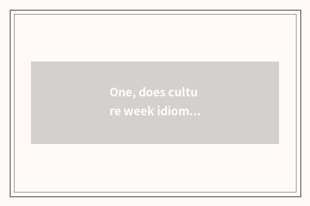 One, does culture week idiom receive dragon?