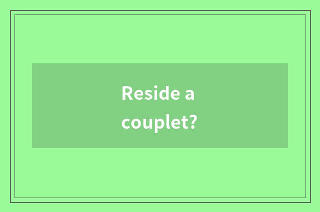 Reside a couplet?