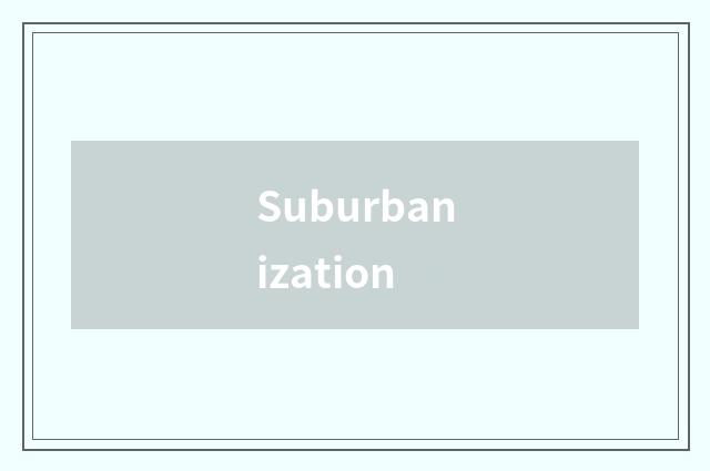 Suburbanization