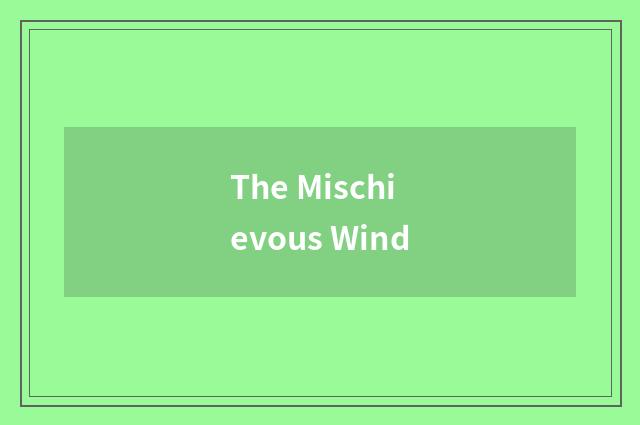 The Mischievous Wind