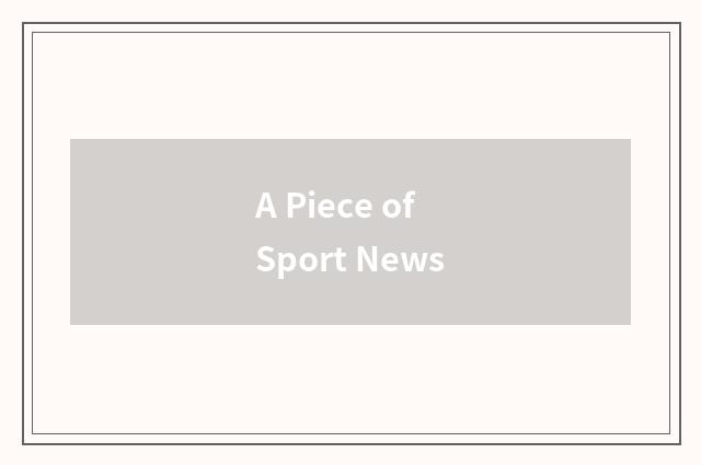 A Piece of Sport News