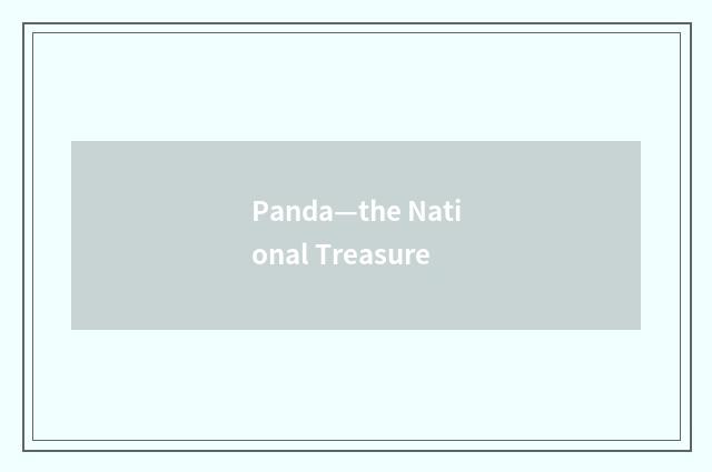 Panda—the National Treasure