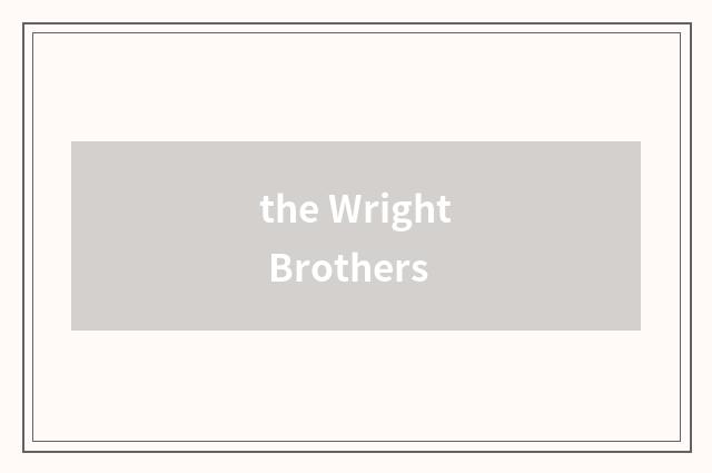 the Wright Brothers