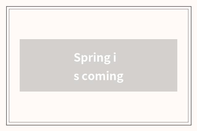 Spring is coming