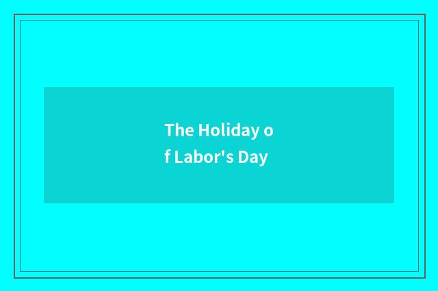 The Holiday of Labor's Day
