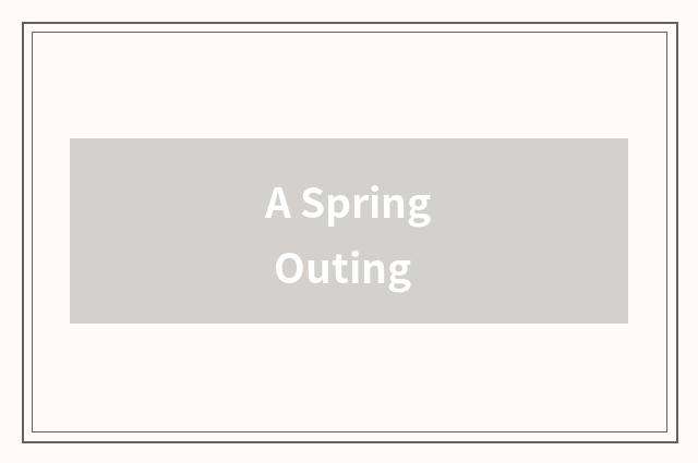 A Spring Outing